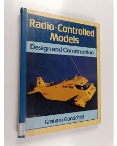 Kirjailijan Graham Goodchild käytetty kirja Radio-controlled models : design and construction