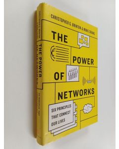 Kirjailijan Mung Chiang & Christopher G. Brinton käytetty kirja The Power of Networks - Six Principles that Connect Our Lives