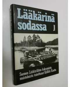 Kirjailijan Suomen lääkäriliiton kokoamista muistelmista toim. Kyllikki Kauttu käytetty kirja Lääkärinä sodassa