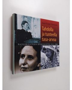 Kirjailijan Aura Korppi-Tommola käytetty kirja Tahdolla ja tunteella tasa-arvoa : Naisjärjestöjen keskusliitto 1911-2001