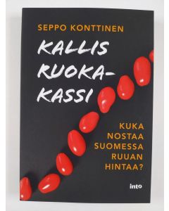 Kirjailijan Seppo Konttinen uusi kirja Kallis ruokakassi : Kuka nostaa Suomessa ruuan hintaa? (UUSI)