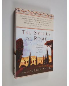 Kirjailijan Susan Cahill käytetty kirja The Smiles of Rome - A Literary Companion for Readers and Travelers