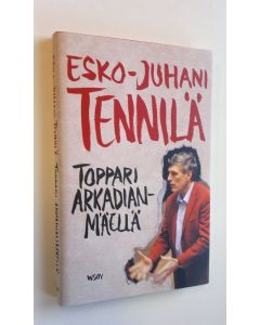 Kirjailijan Esko-Juhani Tennilä uusi kirja Toppari Arkadianmäellä