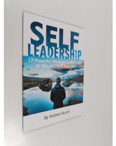 Kirjailijan Andrew Bryant käytetty kirja Self Leadership - 12 Powerful Mindsets & Methods to Win in Life & Business