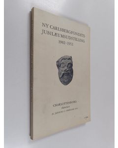 käytetty kirja Ny carlsbergfondets jubilæumsudstilling 1902-1952 : Gaver til danske museer