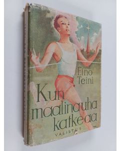 Kirjailijan Eino Teini käytetty kirja Kun maalinauha katkeaa : nuoren urheilijan romaani