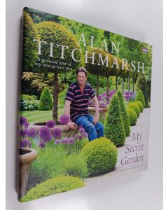 Kirjailijan Alan Titchmarsh käytetty kirja My Secret Garden : A personal tour of my own private plot