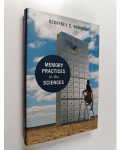 Kirjailijan Geoffrey C. Bowker käytetty kirja Memory practices in the sciences