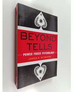 Kirjailijan James A. McKenna käytetty kirja Beyond Tells - Power Poker Psychology