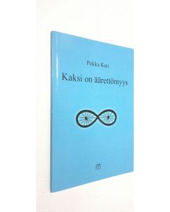 Kirjailijan Pekka Kari käytetty kirja Kaksi on äärettömyys