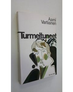 Kirjailijan Aarni Vartiainen käytetty kirja Turmeltuneet