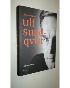 Kirjailijan Ulpu Iivari uusi kirja Lähikuvassa Ulf Sundqvist (UUSI)