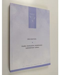Kirjailijan Eeva Rantama käytetty kirja Uudet instituutiot omaehtoisen kehittämisen tukena
