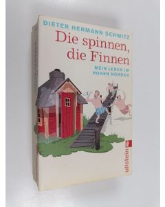 Kirjailijan Dieter Hermann Schmitz käytetty kirja Die spinnen, die Finnen : Mein Leben im hohen Norden