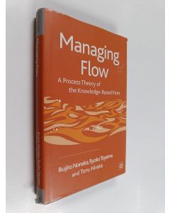 Kirjailijan Ikujiro Nonaka käytetty kirja Managing flow : a process theory of the knowledge-based firm