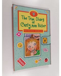 Kirjailijan Michaela Morgan käytetty kirja The true diary of Carly Ann Potter