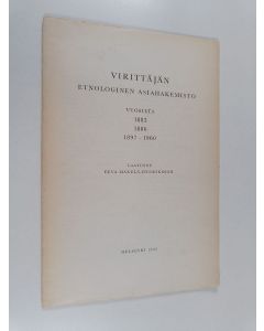 Kirjailijan Eeva Mäkelä-Henriksson käytetty teos Virittäjän etnologinen asiahakemisto vuosilta 1883, 1886, 1897-1960