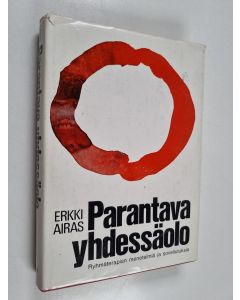 Kirjailijan Erkki Airas käytetty kirja Parantava yhdessäolo : ryhmäterapian menetelmiä ja sovellutuksia