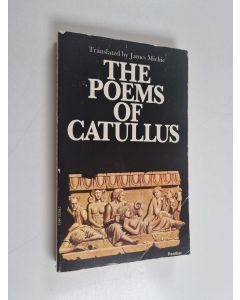 Kirjailijan Gaius Valerius Catullus & James Michie käytetty kirja The Poems of Catullus