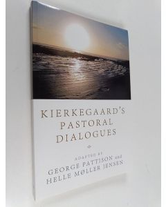 Kirjailijan George Pattison & Helle Moller Jensen käytetty kirja Kierkegaard's Pastoral Dialogues