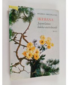 Kirjailijan Hilkka Smedslund käytetty kirja Ikebana