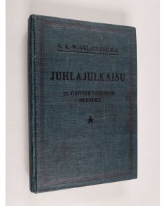käytetty kirja Juhlajulkaisu : Suomalaisen kansallis-raittius-veljeysseuran 25-vuotisen toiminnan muistoksi