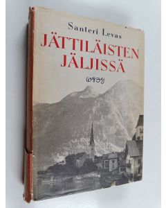Kirjailijan Santeri Levas käytetty kirja Jättiläisten jäljissä : autolla Itävallassa ja muuallakin