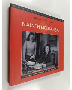 Tekijän Riitta Lehtimäki  käytetty kirja Nainen mediassa : Naistoimittajat ry 60 vuotta