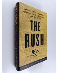 Kirjailijan Edward Dolnick käytetty kirja The Rush : America's Fevered Quest for Fortune, 1848-1853