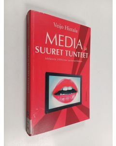 Kirjailijan Veijo Hietala käytetty kirja Media ja suuret tunteet : johdatusta 2000-luvun uusromantiikkaan