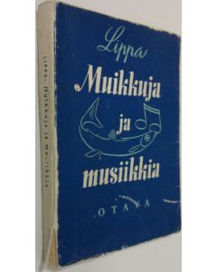 Kirjailijan Lippa käytetty kirja Muikkuja ja musiikkia