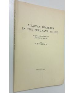 Kirjailijan M. Koskenoja käytetty kirja Alloxan diabetes in the pregnant mouse
