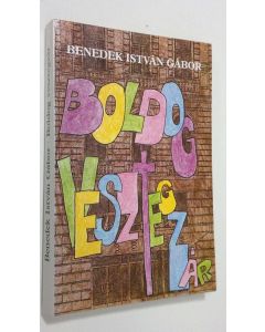 Kirjailijan Benedes Istvan Gabor käytetty kirja "Boldog vesztegzar" : Riportregeny