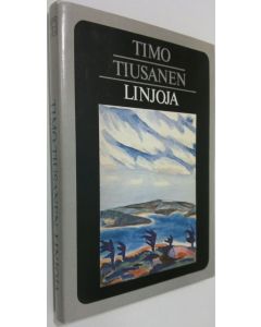 Kirjailijan Timo Tiusanen käytetty kirja Linjoja (signeerattu) : tutkielmia kirjallisuudesta ja teatterista