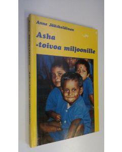 Kirjailijan Anne Jääskeläinen käytetty kirja Asha - toivoa miljoonille