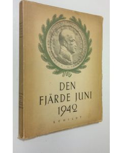 käytetty kirja Den fjärde juni 1942 : hyllningarna för Marskalken av Finland Friherre C G Mannerheim på 75-årsdagen