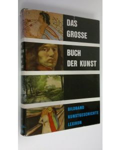 Kirjailijan Bert Bilzer käytetty kirja Das grosse buch der kunst : Bildband kunstgeschichte lexikon