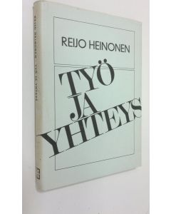 Kirjailijan Reijo Heinonen käytetty kirja Työ ja yhteys : Suomen kirkon pappisliitto 1918-1968