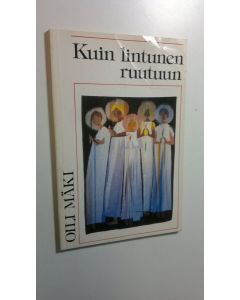Kirjailijan Oili Mäki käytetty kirja Kuin lintunen ruutuun : runoja