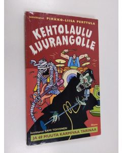 Tekijän Pirkko-Liisa Perttula  käytetty kirja Kehtolaulu luurangolle ja 69 muuta karmivaa tarinaa