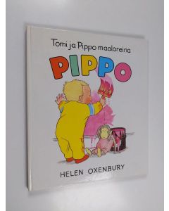 Kirjailijan Helen Oxenbury käytetty kirja Tomi ja Pippo maalareina