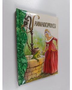 Kirjailijan Jacob Grimm & Wilhelm Grimm ym. käytetty kirja Sammakkoprinssi