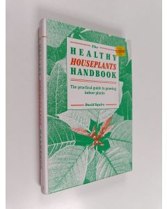 Kirjailijan David Squire käytetty kirja The Healthy Houseplants Handbook