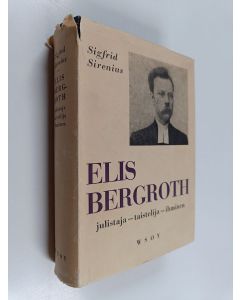 Kirjailijan Sigfrid Sirenius käytetty kirja Elis Bergroth : julistaja - taistelija - ihminen