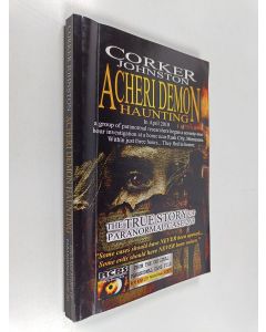Kirjailijan Corker Johnston & Tatyanna Johnston käytetty kirja Acheri Demon Haunting : The True Story of Paranormal Case 263