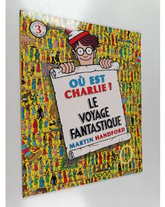 Kirjailijan Martin Handford käytetty kirja Où est Charlie? : Le voyage fantastique