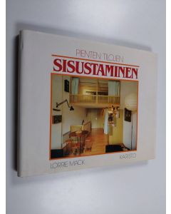 Kirjailijan Lorrie Mack käytetty kirja Pienten tilojen sisustaminen