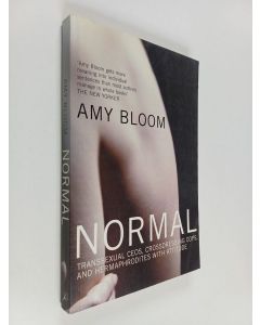 Kirjailijan Amy Bloom käytetty kirja Normal : Transsexual CEOs, Crossdressing Cops and Hermaphrodites with Attitude