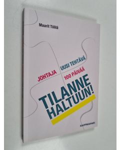 Kirjailijan Maarit Tiililä käytetty kirja Johtaja, uusi tehtävä, 100 päivää : - tilanne haltuun! (ERINOMAINEN)
