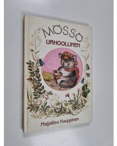 Kirjailijan Maijaliisa Kauppinen käytetty kirja Mössö urhoollinen